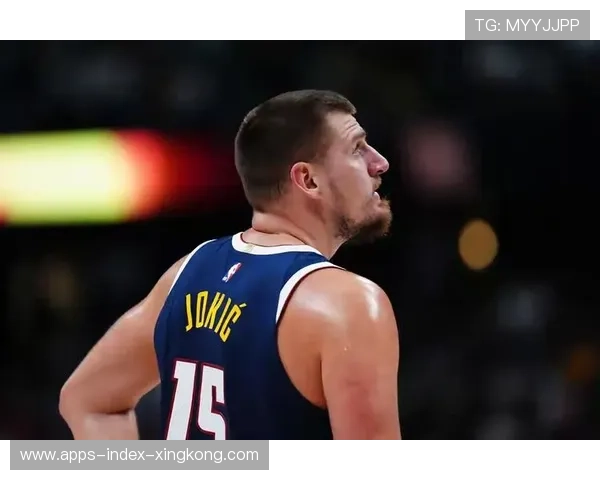 掘金前瞻布置：约基奇作为多面手的战术价值愈加明显